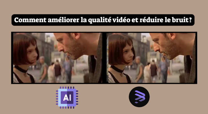 Améliorer la qualité vidéo et réduire le bruit